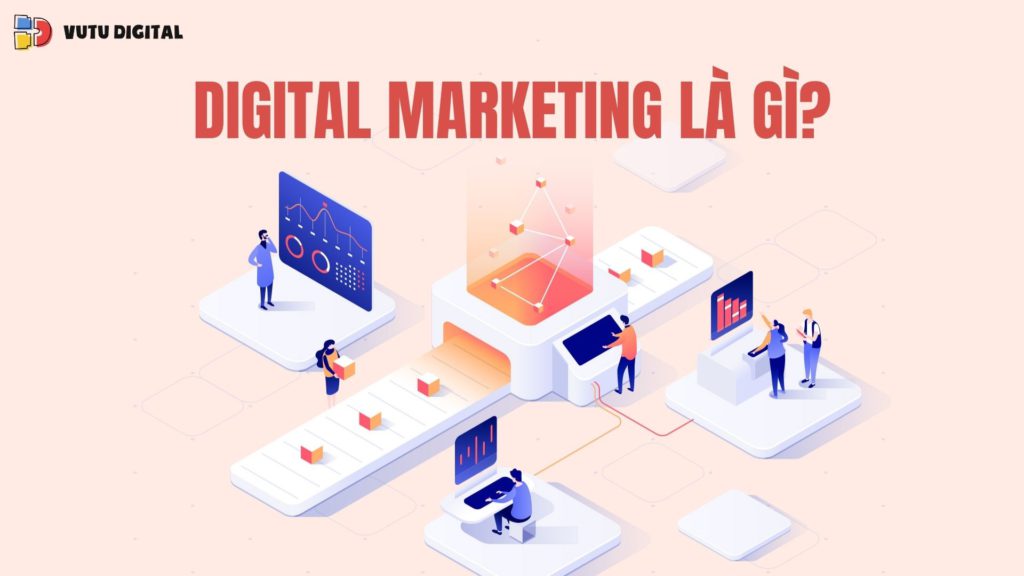 Digital Marketing là gì? Tổng hợp những điều cần biết và xu hướng marketing hàng đầu 83 Digital-Marketing-la-gi