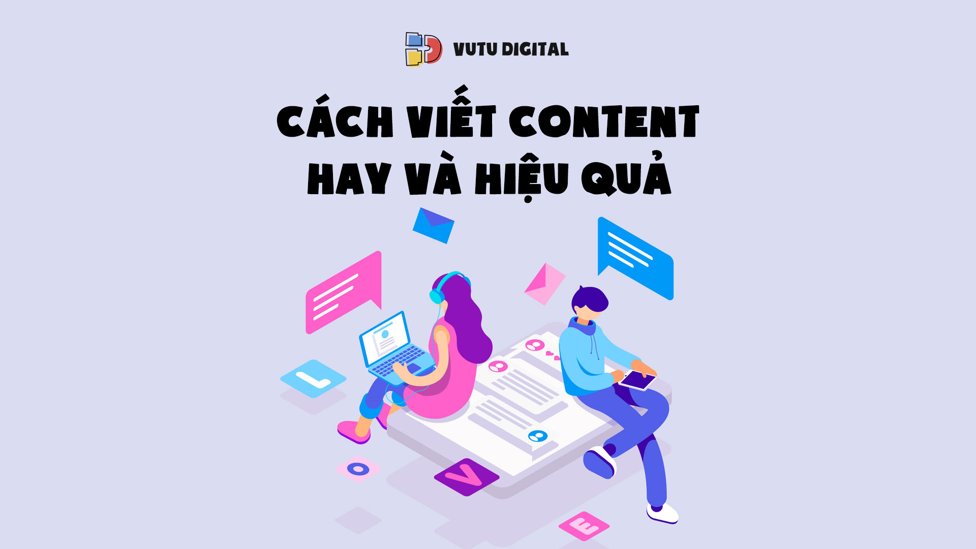 Cách viết Content hay: 14 Công thức, 15 Tips viết content và 16 Ý tưởng truyền thông chinh phục khách hàng 3 Cách viết Content hay: 14 Công thức, 15 Tips viết content và 16 Ý tưởng truyền thông chinh phục khách hàng