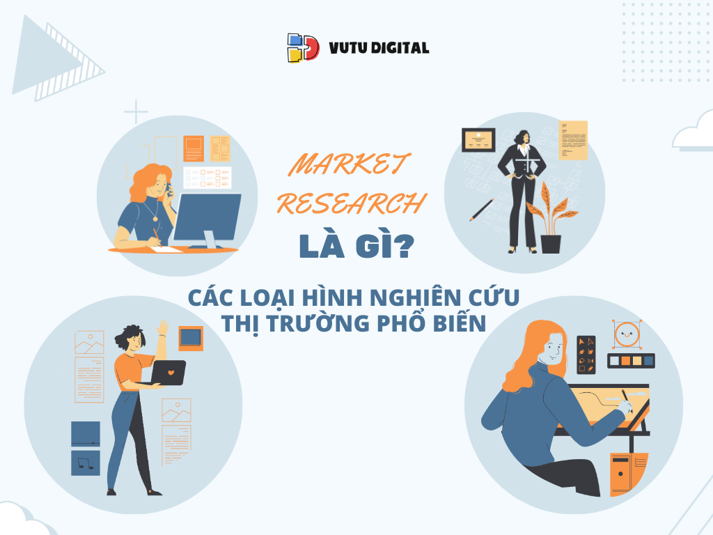 Market Research là gì? Các loại nghiên cứu thị trường phổ biến mà Marketers nào cũng phải nắm 83 Trong marketing, nghiên cứu thị trường là gì? Hãy cùng VUTU Digital tìm hiểu ngay!