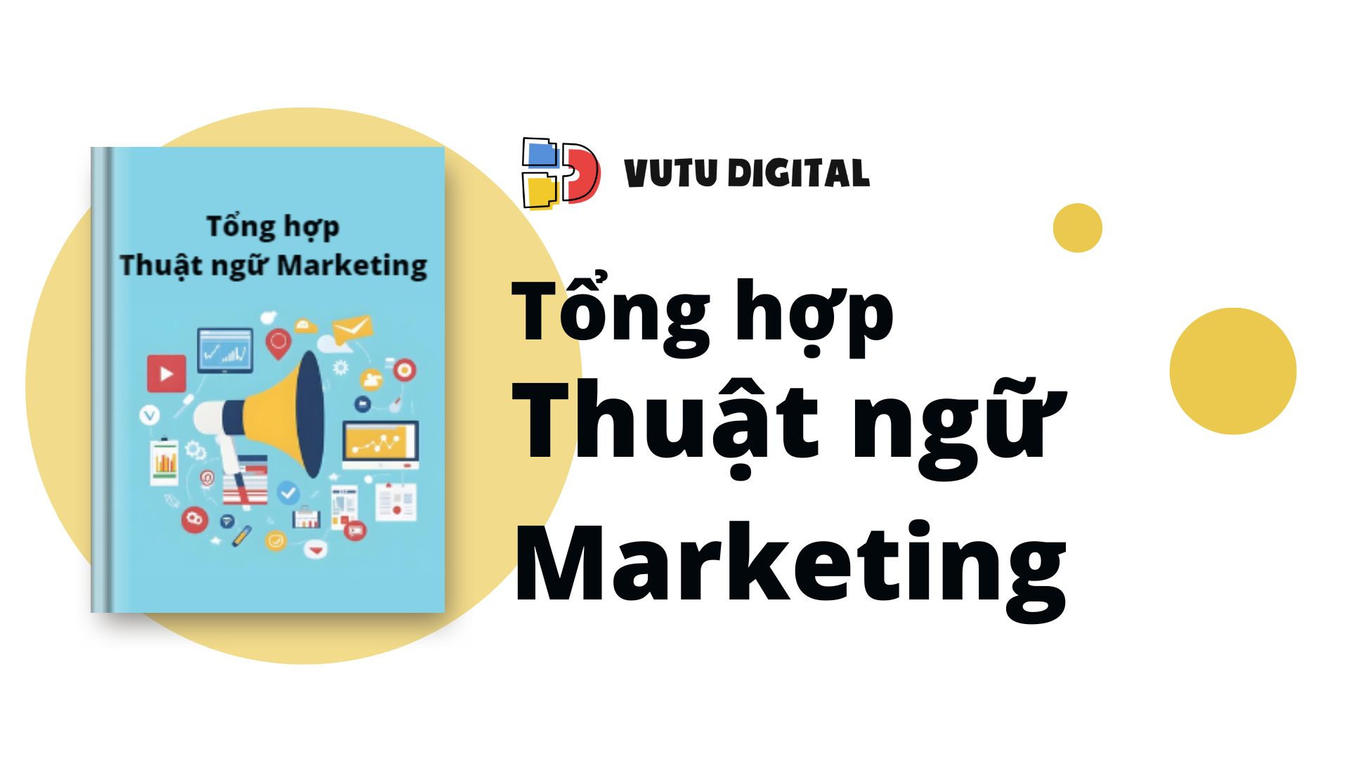 EBOOK Tổng hợp thuật ngữ Marketing đầy đủ nhất 1 Ebook Tổng hợp thuật ngữ marketing A-Z