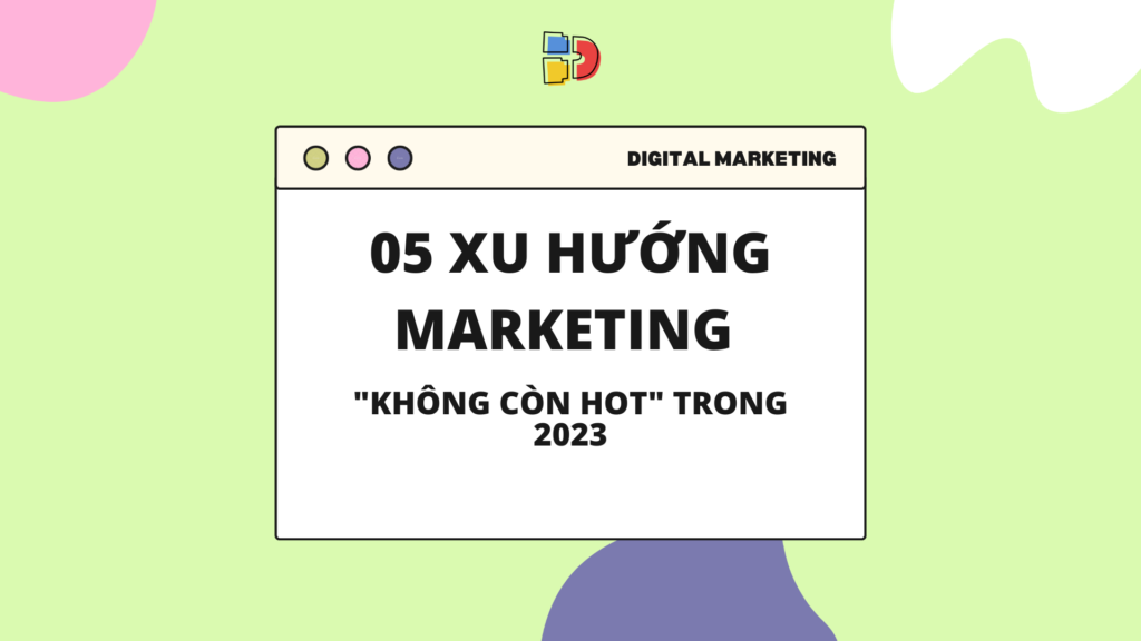 5 xu hướng marketing 2023 có thể sẽ không còn tồn tại nữa 83 XU-HUONG-MARKETING-2023