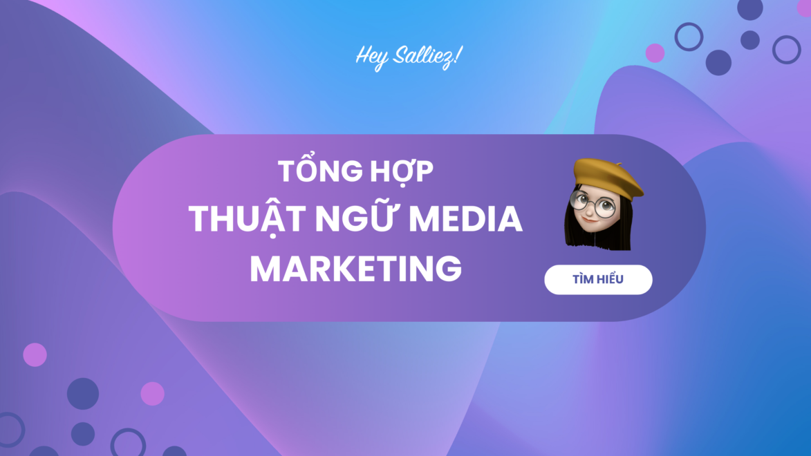Tổng hợp thuật ngữ media marketing chi tiết nhất 2023