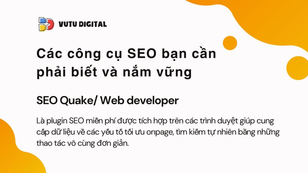 Tự học SEO – Buổi 2: Tư duy SEO và các thuật ngữ SEO cần nắm 9 Các công cụ SEO bạn cần phải biết và nắm vững - SEO Quake/ Web developer