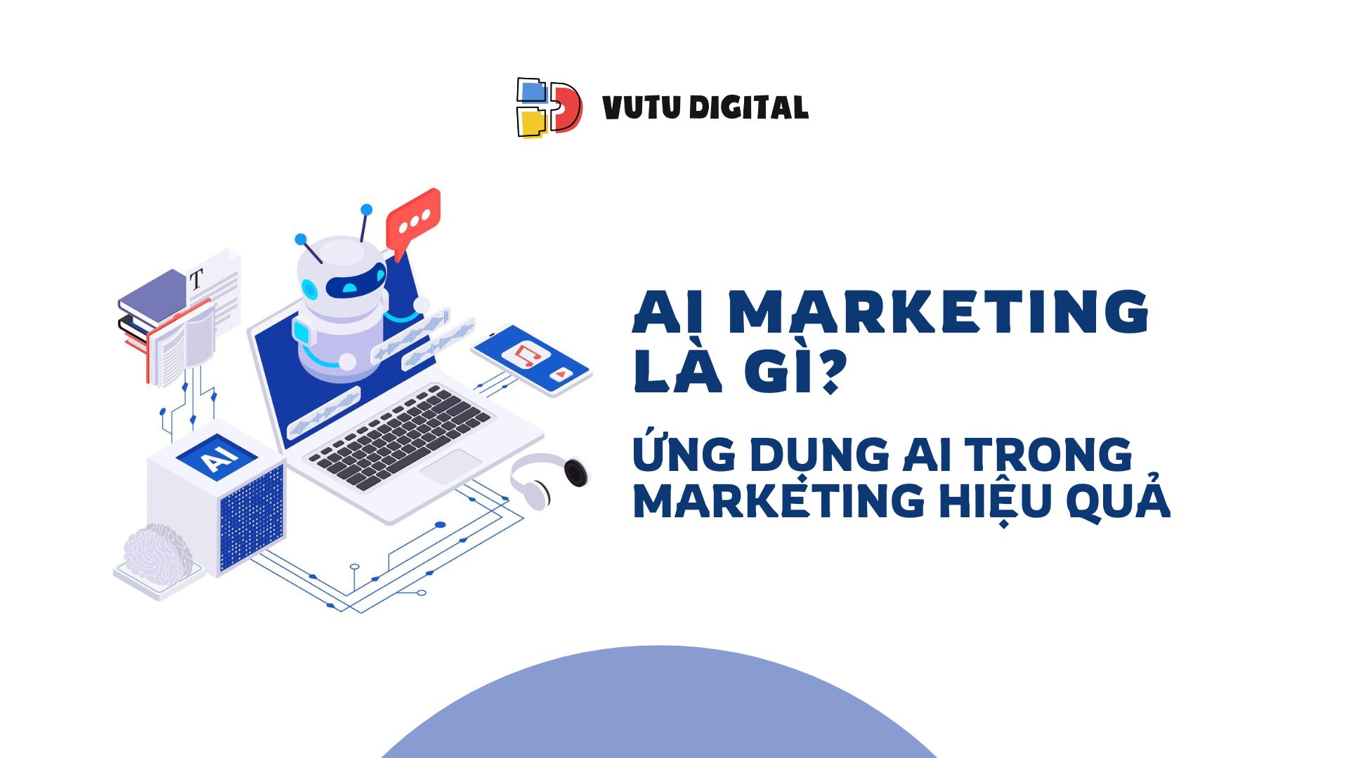 AI Marketing là gì? Những chiến dịch ứng dụng AI trong marketing tại Việt Nam 1 ai-marketing-la-gi-10