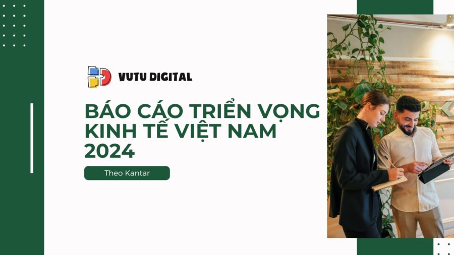 Báo cáo triển vọng kinh tế Việt Nam 2024 – Theo Kantar