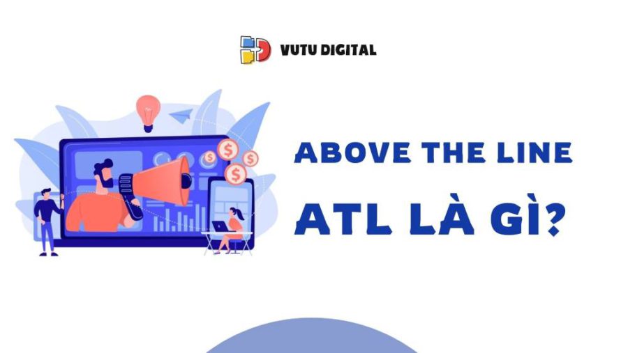 ATL là gì? Thuật ngữ quan trọng marketer cần nắm 6 ATL là gì? Thuật ngữ quan trọng marketer cần nắm
