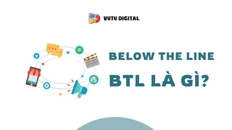 BTL là gì? Những hoạt động Below The Line trong marketing thường gặp 1 Below The Line BTL là gì?