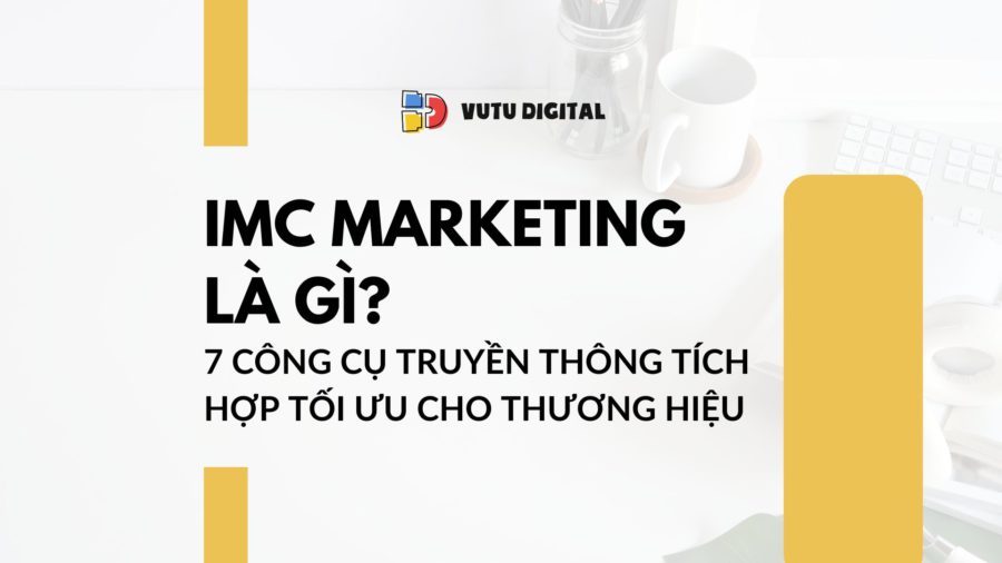 IMC Marketing là gì? 7 Công cụ truyền thông tích hợp tối ưu cho thương hiệu 1 IMC Marketing là gì?