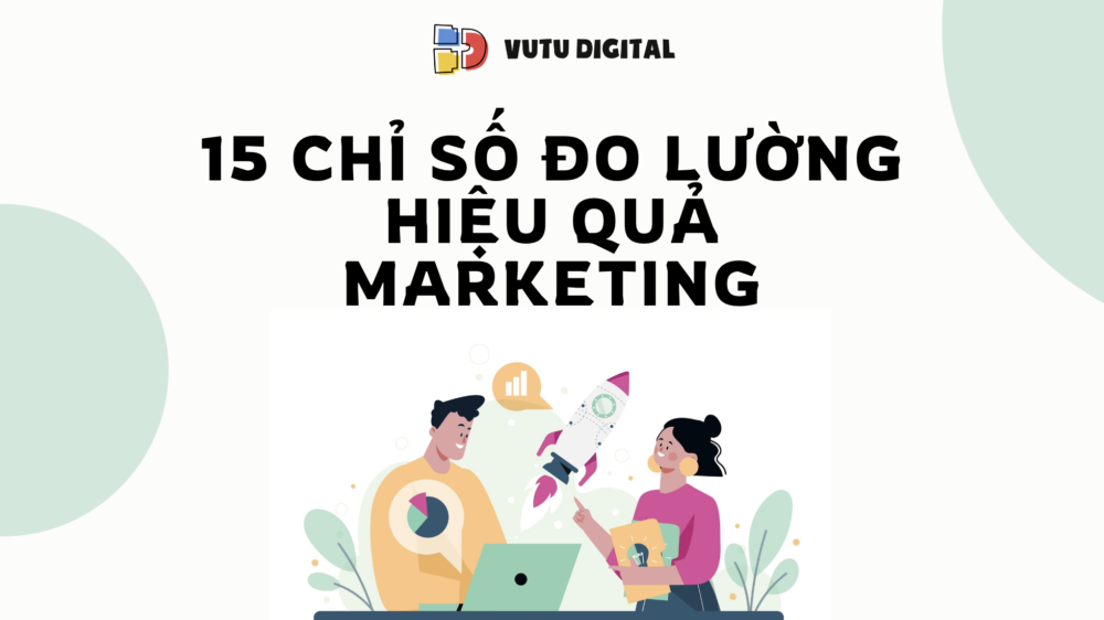 15 Chỉ số đo lường hiệu quả Marketing
