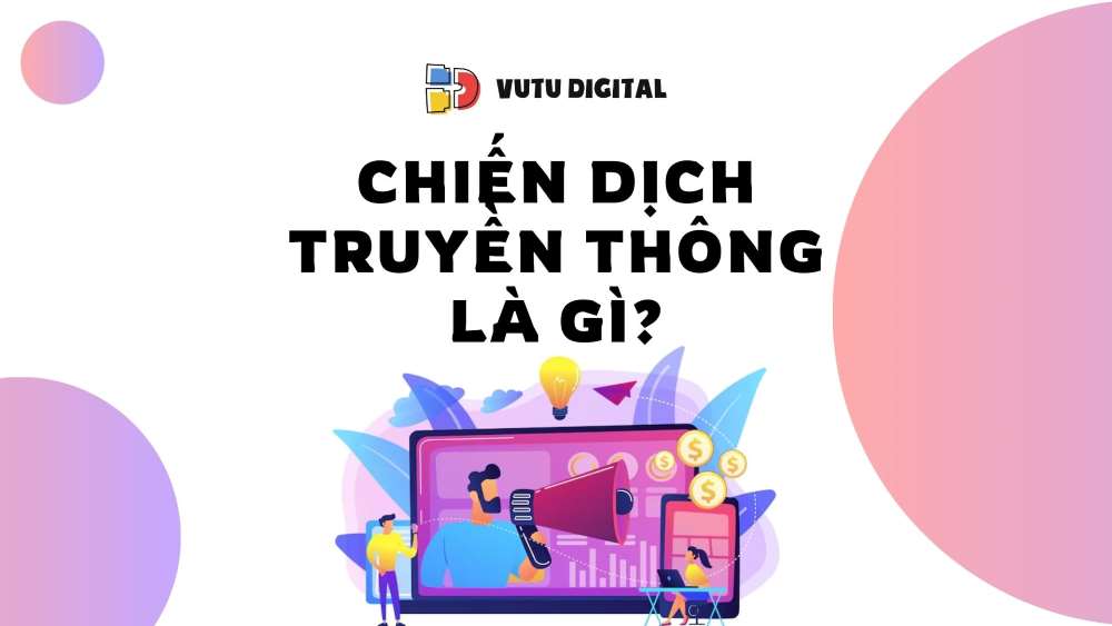 Chiến dịch truyền thông là gì? 7 bước triển khai để đạt hiệu quả tối đa 2 Chiến dịch truyền thông là gì? 7 bước triển khai để đạt hiệu quả tối đa