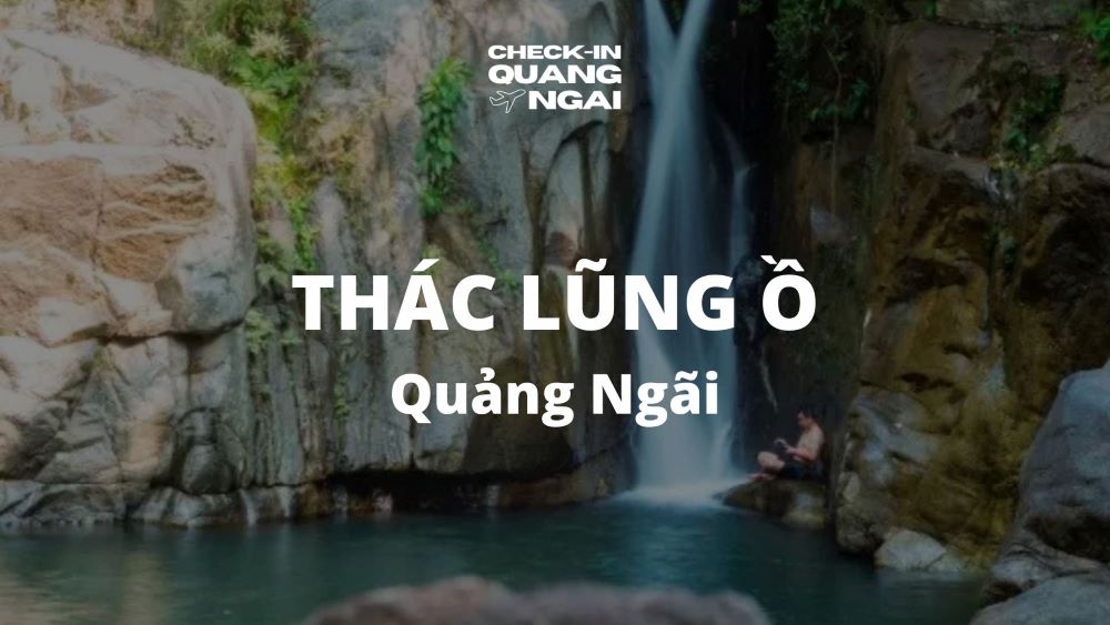 Thác Lũng Ồ Quảng Ngãi - Tuyệt tác hoang sơ giữa núi rừng 2 Thác Lũng Ồ Quảng Ngãi - Tuyệt tác hoang sơ giữa núi rừng
