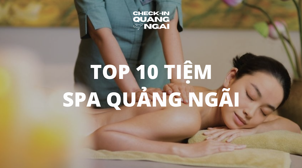 Top 10 Spa Massage Quảng Ngãi uy tín và chất lượng nhất