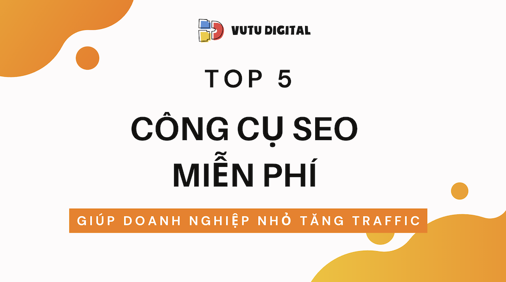 5 công cụ SEO miễn phí giúp doanh nghiệp nhỏ tăng traffic 3 5 công cụ SEO miễn phí giúp doanh nghiệp nhỏ tăng traffic