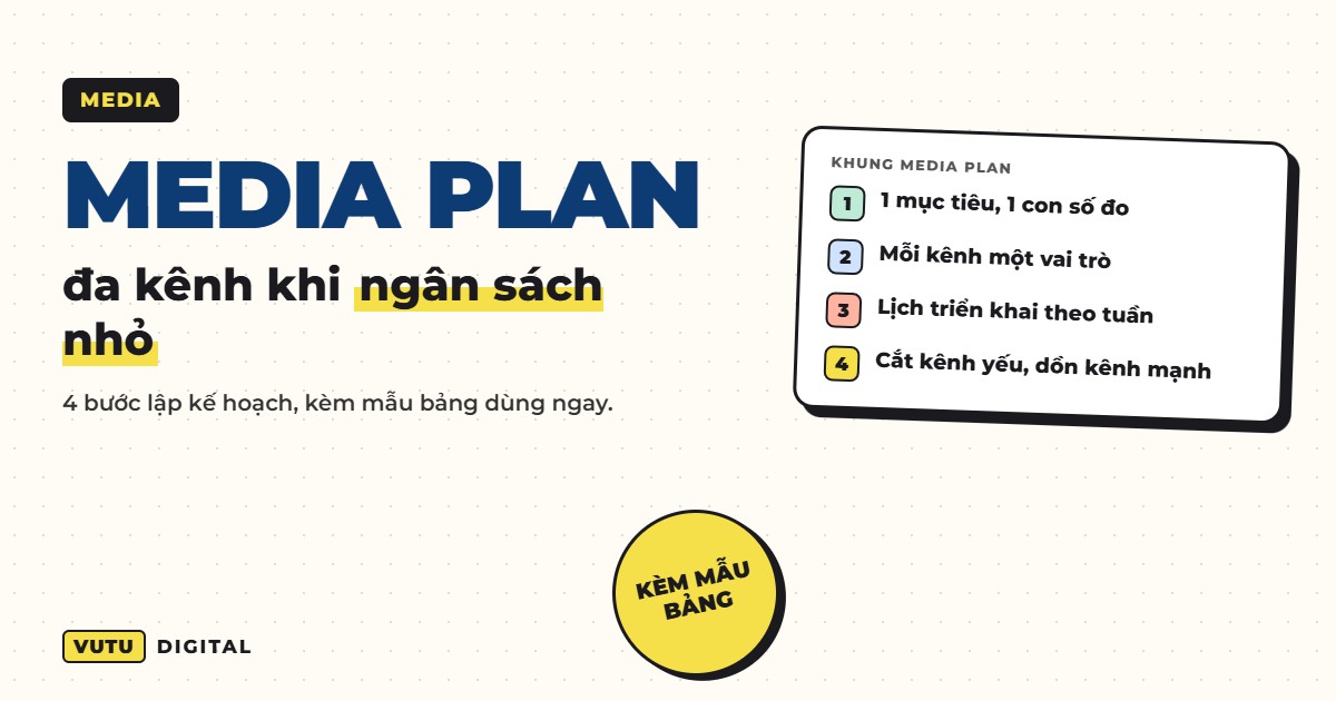 Lên media plan đa kênh khi ngân sách nhỏ (kèm mẫu bảng dùng ngay) 10 Lên media plan đa kênh khi ngân sách nhỏ (kèm mẫu bảng dùng ngay)