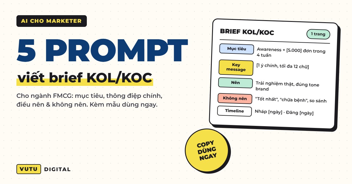 5 Prompt viết brief KOL/KOC cho ngành FMCG (kèm mẫu dùng ngay) 2 5 Prompt viết brief KOL/KOC cho ngành FMCG (kèm mẫu dùng ngay)