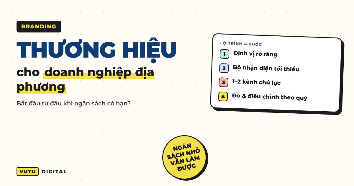 Xây thương hiệu cho doanh nghiệp địa phương: bắt đầu từ đâu khi ngân sách có hạn?