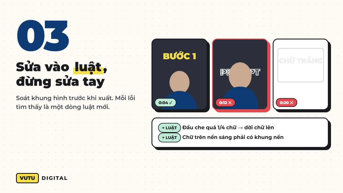 Bước 3: soát lỗi video và sửa vào luật thay vì sửa tay