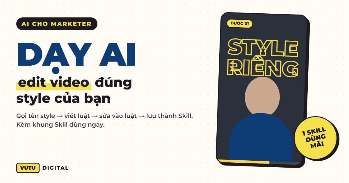 Dạy AI edit video TikTok đúng style của bạn bằng Skill: 4 bước (kèm khung Skill mẫu) 4 Dạy AI edit video TikTok đúng style của bạn bằng Skill: 4 bước (kèm khung Skill mẫu)