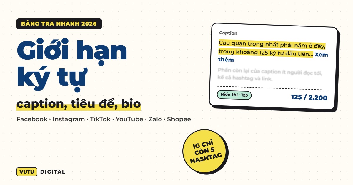Giới hạn ký tự caption, tiêu đề, bio các nền tảng 2026 (bảng tra nhanh) 2 Giới hạn ký tự caption, tiêu đề, bio các nền tảng 2026 (bảng tra nhanh)