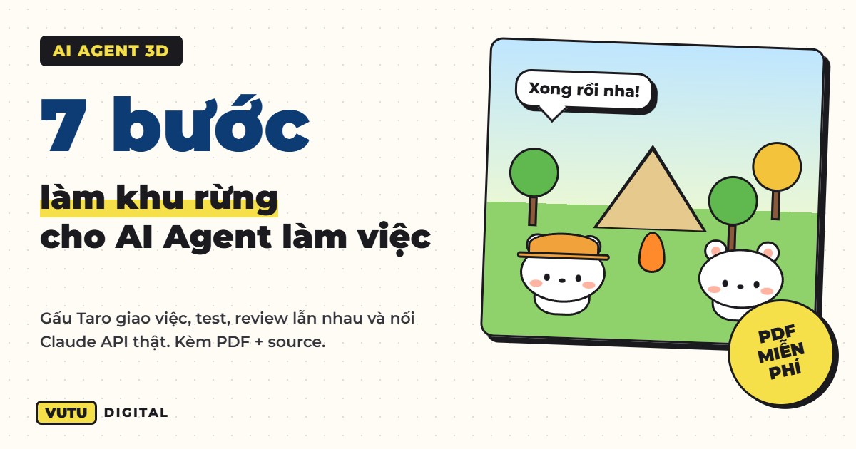 Tự làm khu rừng AI Agent 3D với gấu Taro: 7 bước kèm code (tải PDF miễn phí)