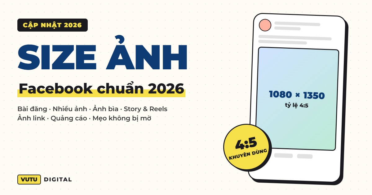 Kích thước ảnh đăng Facebook chuẩn 2026: bảng size mọi định dạng (kèm mẹo không bị mờ) 9 Kích thước ảnh đăng Facebook chuẩn 2026: bảng size mọi định dạng (kèm mẹo không bị mờ)