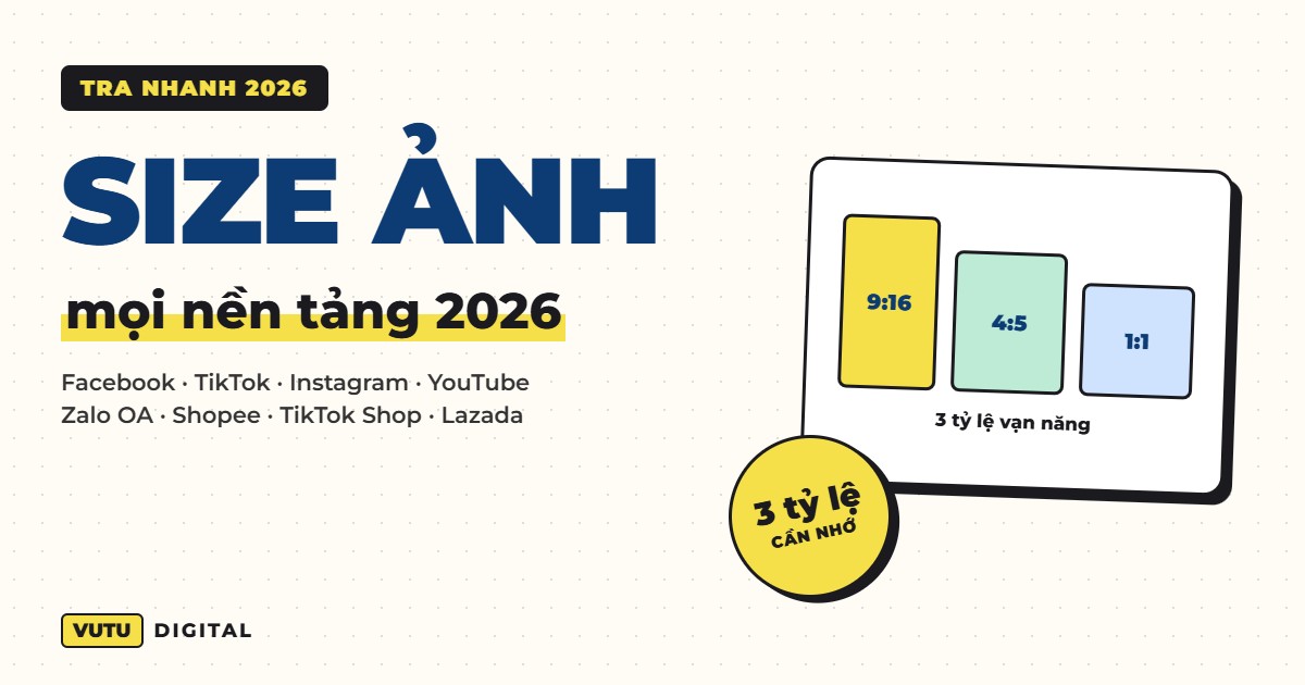 Bảng kích thước ảnh mọi nền tảng 2026: Facebook, TikTok, Instagram, YouTube, Zalo, Shopee (cập nhật liên tục) 1 Bảng kích thước ảnh mọi nền tảng 2026: Facebook, TikTok, Instagram, YouTube, Zalo, Shopee (cập nhật liên tục)