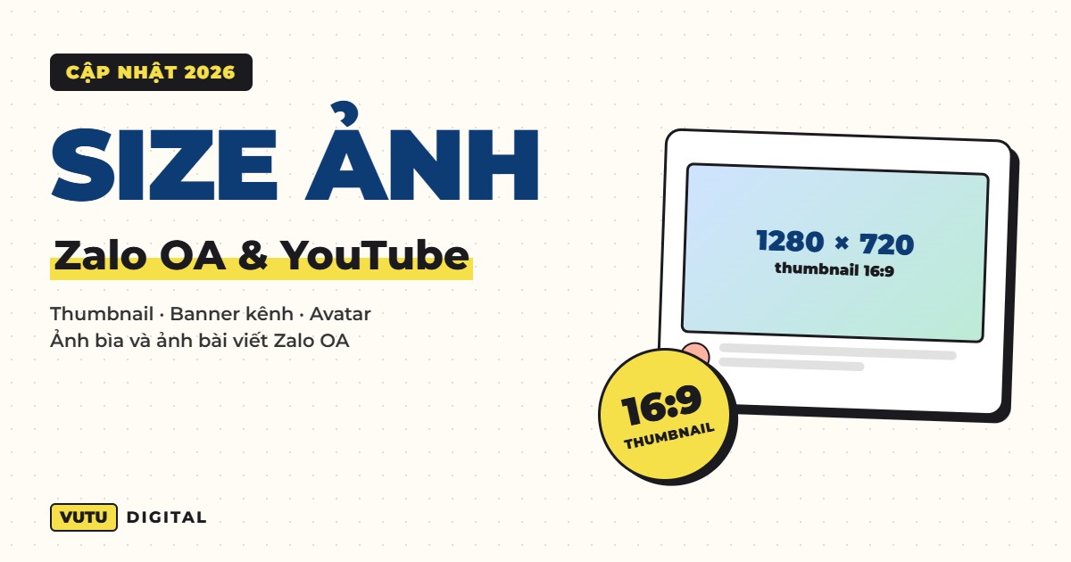 Kích thước ảnh Zalo OA và YouTube thumbnail 2026 (ảnh bìa, avatar, bài viết, banner kênh) 3 Kích thước ảnh Zalo OA và YouTube thumbnail 2026 (ảnh bìa, avatar, bài viết, banner kênh)