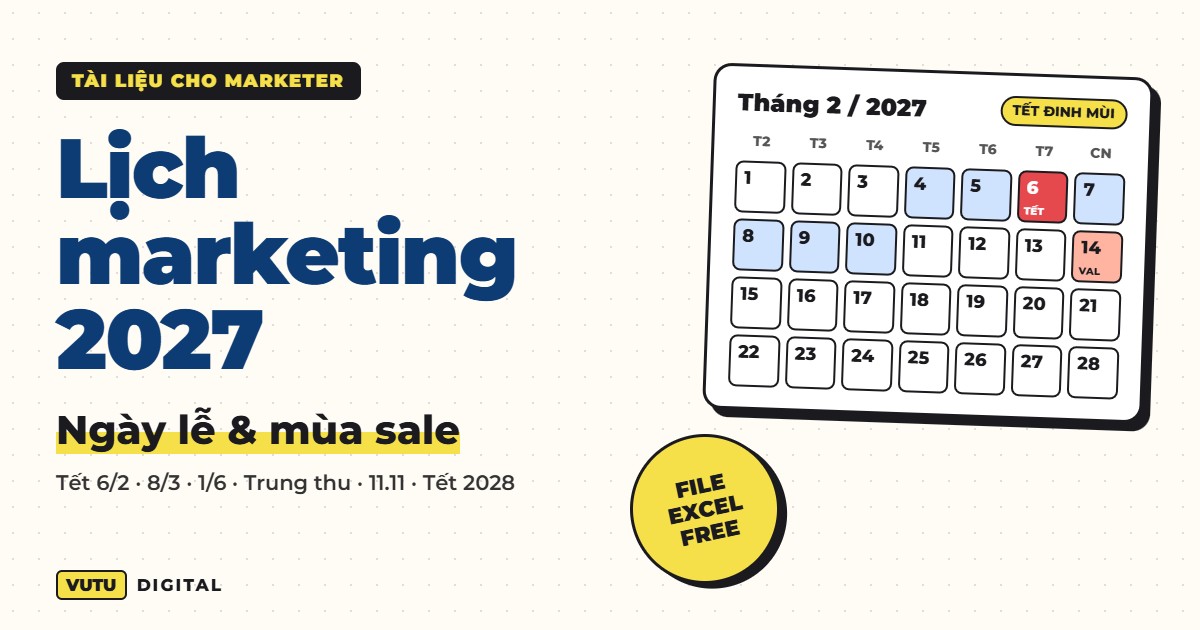 Lịch marketing 2027: ngày lễ và mùa sale cho thương hiệu (kèm file Excel) 3 Lịch marketing 2027: ngày lễ và mùa sale cho thương hiệu (kèm file Excel)