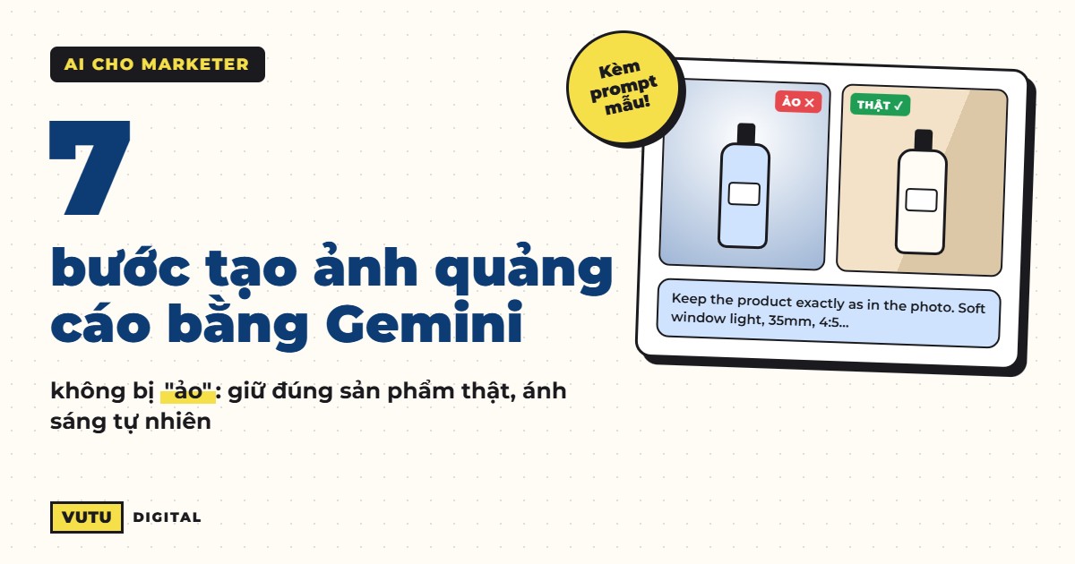 Cách viết prompt tạo ảnh quảng cáo bằng Gemini không bị "ảo" (7 bước) 1 Cách viết prompt tạo ảnh quảng cáo bằng Gemini không bị ảo